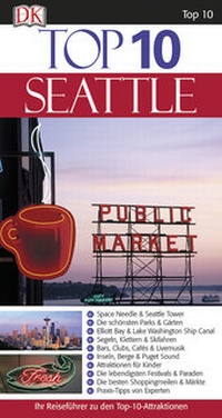 Abbildung von: Top 10 Reiseführer Seattle - Dorling Kindersley Reiseführer