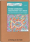 Cover: Kinder entdecken Geschichten von Jesus - Klasse 3/4 - Verlag an der Ruhr
