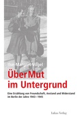 Cover: &Uuml;ber Mut im Untergrund - Lukas Verlag f&uuml;r Kunst- und Geistesgeschichte