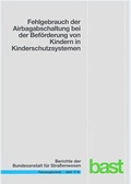 Cover: Fehlgebrauch der Airbagschaltung bei der Bef&ouml;rderung von Kindern in Kinderschutzsystemen - Fachverlag NW in Carl Ed. Sch&uuml;nemann KG
