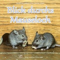 Cover: Blick durchs Mauseloch - Fischer-Nagel, H