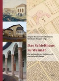 Cover: Das Schie&szlig;haus zu Weimar - VDG Weimar - Verlag und Datenbank f&uuml;r Geisteswissenschaften