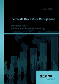 Enlarge image Cover: Corporate Real Estate Management - disserta Verlag