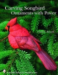 Cover: Carving Songbird Ornaments with Power - Schiffer Publishing Ltd
