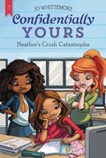 Cover: Confidentially Yours #3: Heather's Crush Catastrophe - HarperCollins