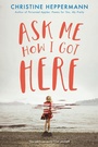 Cover: Ask Me How I Got Here - HarperCollins