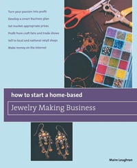 Enlarge image Cover: How to Start a Home-Based Jewelry Making Business - Globe Pequot Press