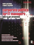 Cover: Corporate Politics for IT Managers: How to get Streetwise - Butterworth-Heinemann