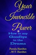 Cover: Your Invincible Power: How to Say Goodbye to the Drama - Lulu.com
