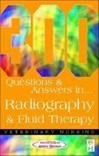 Abbildung von: 300 Questions and Answers In Radiography and Fluid Therapy for Veterinary Nurses - Butterworth-Heinemann
