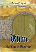 Cover: Elion - La Luce Di Shakram - Lulu.com