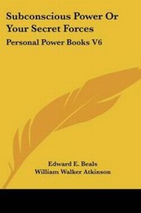 Enlarge image Cover: Subconscious Power or Your Secret Forces - Kessinger Publishing Co