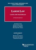 Cover: Labor Law, Cases and Materials: Statutory Appendix and Case Supplement - West Academic Press
