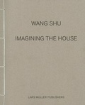 Cover: Wang Shu - Imagining the House - Lars M&uuml;ller Publishers