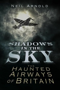 Abbildung von: Shadows in the Sky - The History Press Ltd