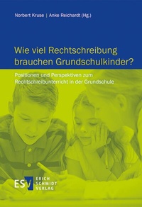 Abbildung von: Wie viel Rechtschreibung brauchen Grundschulkinder? - Erich Schmidt Verlag
