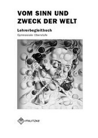 Abbildung von: Vom Sinn und Zweck der Welt - Militzke Verlag GmbH