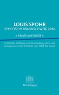 Cover: LOUIS SPOHR SYMPOSIUM BRAUNSCHWEIG 2014 &raquo; Musik und Politik &laquo; - Merseburger Berlin