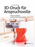 Cover: 3D-Druck f&uuml;r Anspruchsvolle - dpunkt