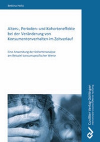 Abbildung von: Alters-, Perioden- und Kohorteneffekte bei der Veränderung von Konsumentenverhalten im Zeitverlauf - Cuvillier Verlag