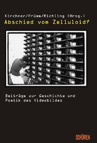 Abbildung von: Abschied vom Zelluloid? - Schüren Verlag GmbH