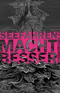 Cover: Seefahren macht besser - homunculus verlag