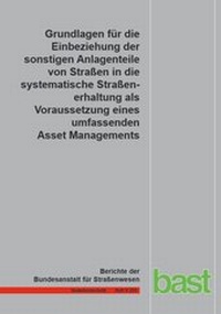 Abbildung von: Grundlagen für die Einbeziehung der sonstigen Anlagenteile von Straßen in die systematische Straßenerhaltung als Voraussetzung eines umfassenden Asset Management - Fachverlag NW in Carl Ed. Schünemann KG