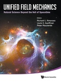 Cover: Unified Field Mechanics: Natural Science Beyond The Veil Of Spacetime - Proceedings Of The Ix Symposium Honoring Noted French Mathematical Physicist Jean-pierre Vigier - World Scientific Publishing Co Pte Ltd