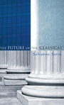 Cover: The Future of the Classical - Polity Press