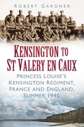 Cover: Kensington to St Valery en Caux - The History Press Ltd