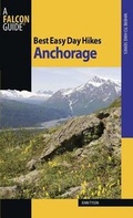 Cover: Best Easy Day Hikes Anchorage - Falcon Guides