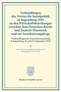 Abbildung von: Verhandlungen des Vereins für Sozialpolitik in Regensburg 1919 zu den Wirtschaftsbeziehungen zwischen dem Deutschen Reiche und Deutsch-Österreich und zur Sozialisierungsfrage. - Duncker & Humblot