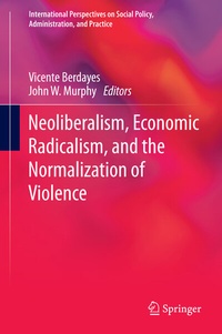 Enlarge image Cover: Neoliberalism, Economic Radicalism, and the Normalization of Violence - Springer