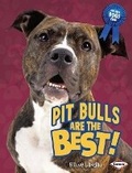 Cover: Pit Bulls Are the Best! - Lerner Publishing Group