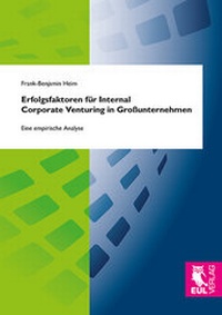 Abbildung von: Erfolgsfaktoren für Internal Corporate Venturing in Großunternehmen - Josef Eul Verlag