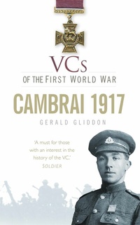 Abbildung von: VCs of the First World War: Cambrai 1917 - The History Press Ltd