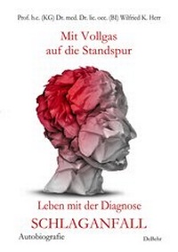 Abbildung von: Mit Vollgas auf die Standspur - Leben mit der Diagnose Schlaganfall - Autobiografie - Verlag DeBehr
