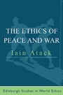 Cover: The Ethics of Peace and War - Edinburgh University Press
