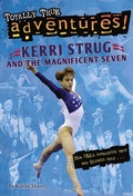 Cover: Kerri Strug and the Magnificent Seven (Totally True Adventures) - Random House Books for Young Readers