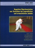 Cover: Kognitive Repr&auml;sentation von Techniken bei jugendlichen und erwachsenen Judoka - Sportverlag Strau&szlig;