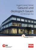 Cover: Gesund und &ouml;kologisch bauen mit Minergie-Eco - FAKTOR Verlag AG