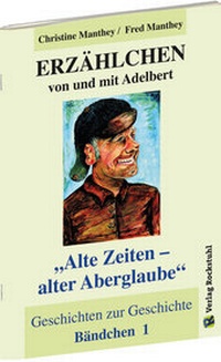 Abbildung von: ERZÄHLCHEN von und mit Adelbert - Bändchen 1 - Geschichten zur Geschichte - Verlag Rockstuhl