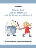 Cover: Otto der Igel, Ada die Stadtmaus und die Kinder vom Hinterhof - Fromm + Rasch GmbH & Co. KG