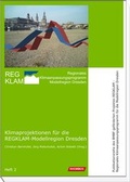 Cover: Klimaprojektionen f&uuml;r die REGKLAM-Modellregion Dresden - Rhombos-Verlag