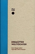 Cover: Erbm&uuml;tter - Weltt&ouml;chter - Eichenspinner Verlag