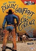 Cover: Was There Really a Gunfight at the O.K. Corral? - Lerner Publications (Tm)