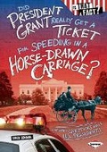 Cover: Did President Grant Really Get a Ticket for Speeding in a Horse-Drawn Carriage? - Lerner Publications (Tm)