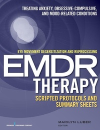 Enlarge image Cover: Eye Movement Desensitization and Reprocessing (EMDR)Therapy Scripted Protocols and Summary Sheets - Springer Publishing Company