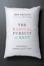 Cover: The Radical Pursuit of Rest - Escaping the Productivity Trap - Inter-Varsity Press,US