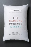 Cover: The Radical Pursuit of Rest - Escaping the Productivity Trap - Inter-Varsity Press,US